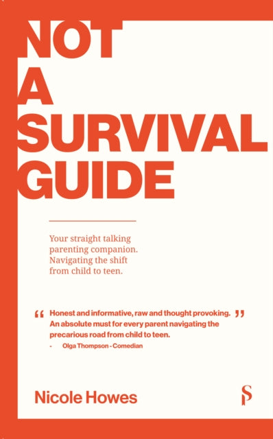 Not a Survival Guide : Your Straight Talking Parenting Companion; Navigating The Shift From Child To Teen-9780912106427