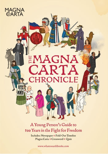 The Magna Carta Chronicle : A Young Person's Guide to 800 Years in the Fight for Freedom-9780993019913