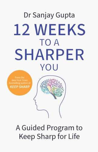 12 Weeks to a Sharper You : A Guided Program to Keep Sharp for Life-9781035404124