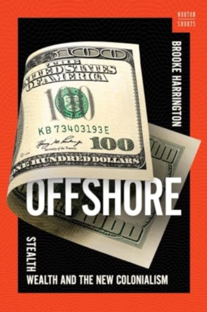 Offshore : Stealth Wealth and the New Colonialism : 0-9781324064947