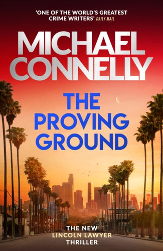 The Proving Ground : The Brand New Blockbuster Lincoln Lawyer Thriller-9781398719064