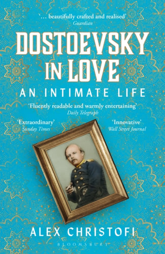 Dostoevsky in Love : An Intimate Life-9781399404860
