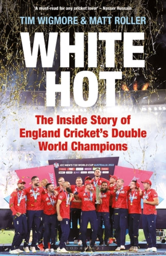 White Hot : The Inside Story of England Cricket's Double World Champions-9781399411639