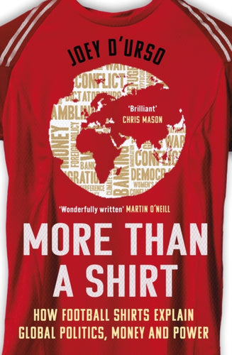 More Than A Shirt : How Football Shirts Explain Global Politics, Money and Power-9781399622806