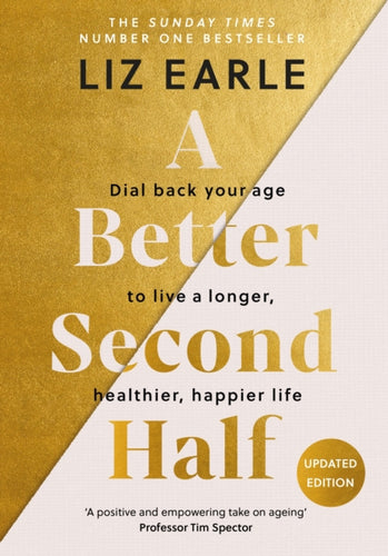 A Better Second Half : Dial Back Your Age to Live a Longer, Healthier, Happier Life. The Number 1 Sunday Times bestseller 2024.-9781399723671