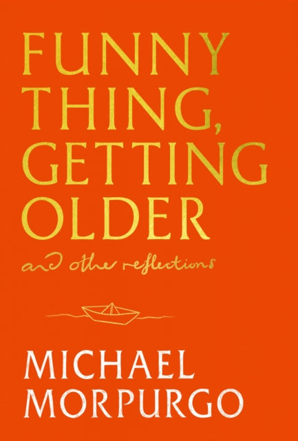 Funny Thing, Getting Older : Reflections on life, storytelling and wonder-9781399739719