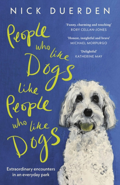 People Who Like Dogs Like People Who Like Dogs : Extraordinary encounters in an ordinary park-9781399818995