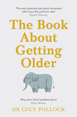The Book About Getting Older : The essential comforting guide to ageing with wise advice for the highs and lows-9781405944434