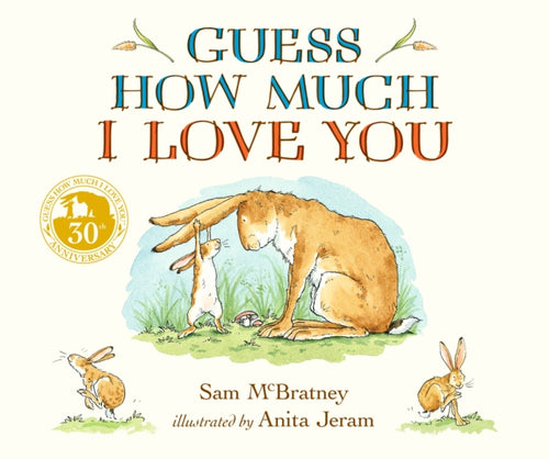 Guess How Much I Love You : Beloved classic bestselling board book about love between a parent and child – perfect gift for babies, toddlers, birthdays, bedtime, baby showers and a loved one of any ag-9781406358780