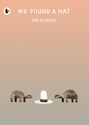 We Found a Hat : “Picture-book lovers will delight in We Found a Hat … it’s short on words but long on meaning” Guardian-9781406373820