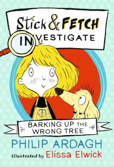 Barking Up the Wrong Tree: Stick and Fetch Investigate-9781406376449