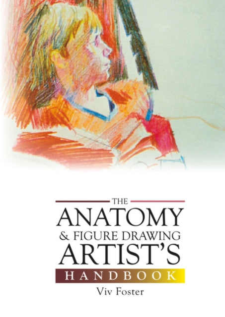 The Anatomy and Figure Drawing Artist's Handbook-9781408124956