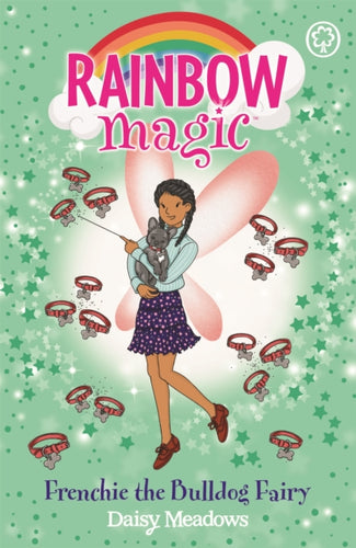 Rainbow Magic: Frenchie the Bulldog Fairy : Puppy Care Fairies Book 2-9781408364604