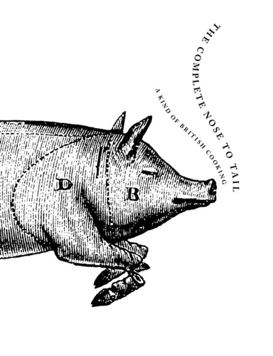 The Complete Nose to Tail : A Kind of British Cooking-9781408809167