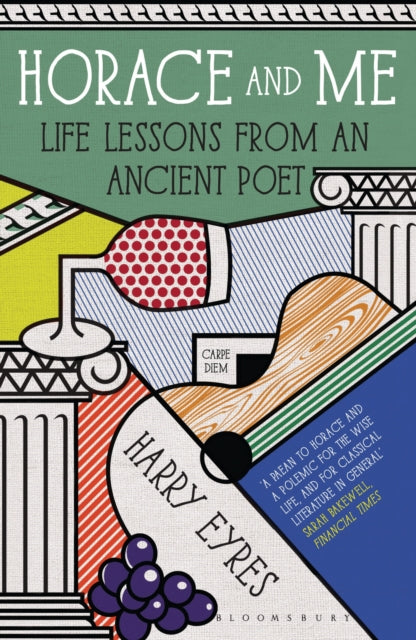 Horace and Me : Life Lessons from an Ancient Poet-9781408843260