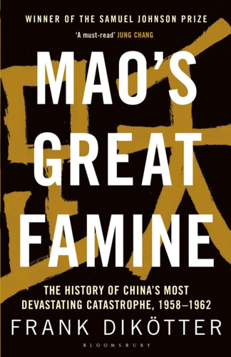 Mao's Great Famine : The History of China's Most Devastating Catastrophe, 1958-62-9781408886366