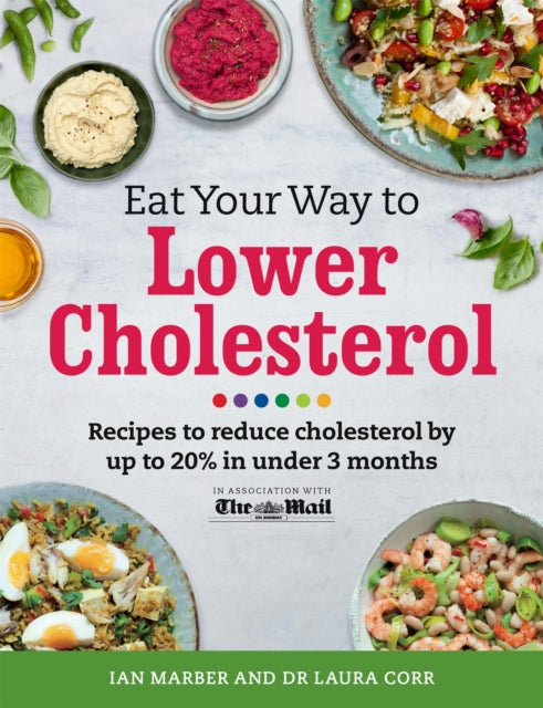 Eat Your Way To Lower Cholesterol : Recipes to reduce cholesterol by up to 20% in Under 3 Months-9781409152071