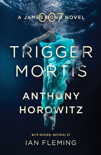 Trigger Mortis : A James Bond Novel-9781409159148