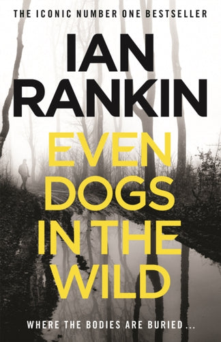 Even Dogs in the Wild : The number one bestselling series that inspired BBC One’s REBUS-9781409159384