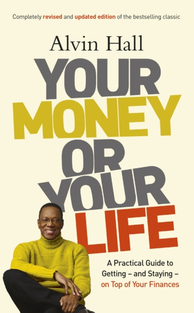 Your Money or Your Life : A Practical Guide to Getting - and Staying - on Top of Your Finances-9781444724172