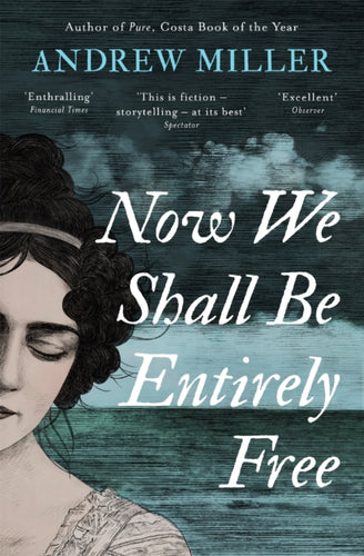 Now We Shall Be Entirely Free : Shortlisted for the Walter Scott Prize-9781444784664