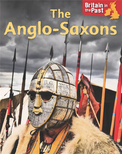 Britain in the Past: Anglo-Saxons-9781445140629