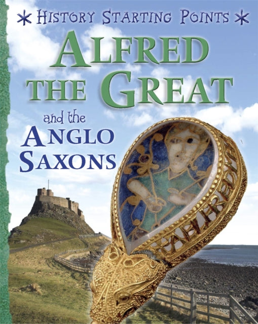 History Starting Points: Alfred the Great and the Anglo Saxons-9781445162058