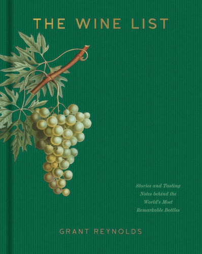 The Wine List : Stories and Tasting Notes behind the World's Most Remarkable Bottles-9781454947509
