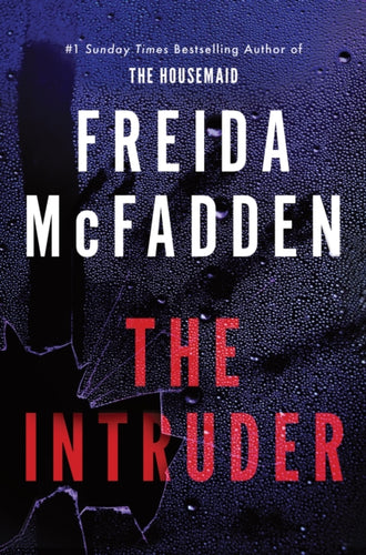 The Intruder : An Unputdownable Psychological Thriller from the Author of The Housemaid Books-9781464228612