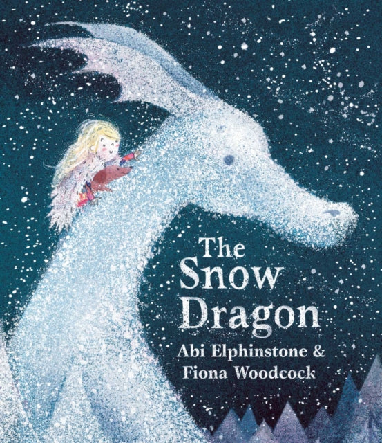 The Snow Dragon : The perfect book for cold winter's nights, and cosy Christmas mornings.-9781471172465