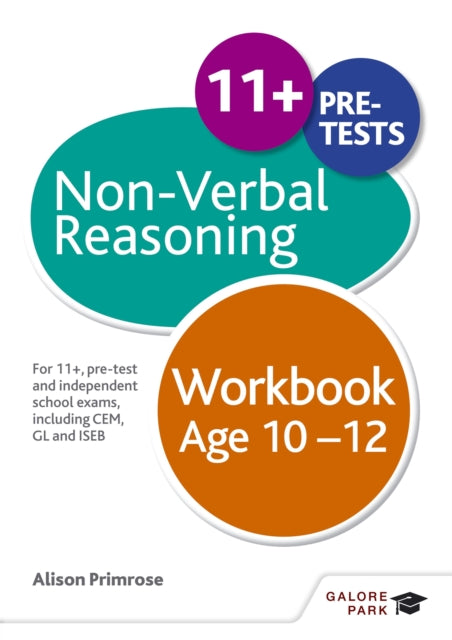Non-Verbal Reasoning Workbook Age 10-12 : For 11+, pre-test and independent school exams including CEM, GL and ISEB-9781471849367