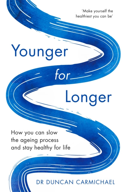 Younger for Longer : How You Can Slow the Ageing Process and Stay Healthy for Life-9781472142498