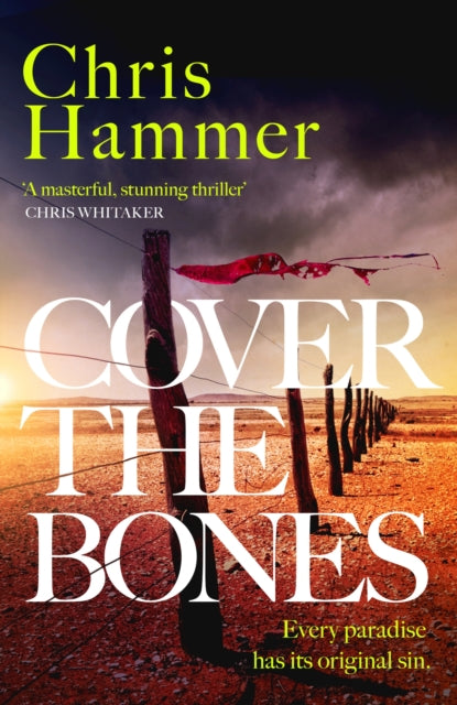 Cover the Bones : the masterful new Outback thriller from the award-winning author of Scrublands-9781472295712