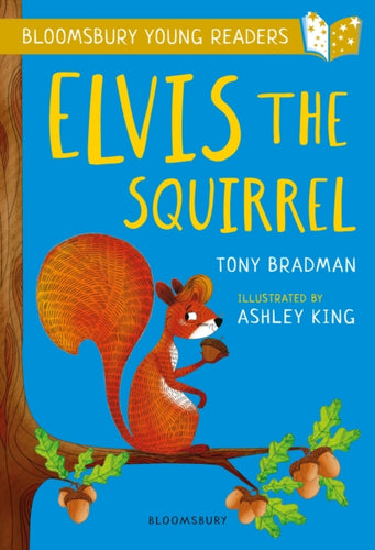 Elvis the Squirrel: A Bloomsbury Young Reader : Gold Book Band-9781472950536