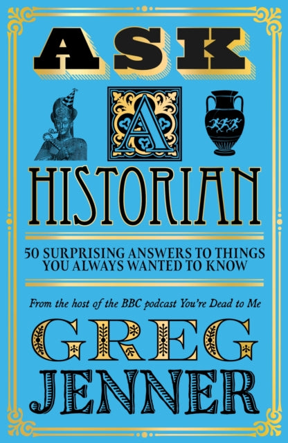 Ask A Historian : 50 Surprising Answers to Things You Always Wanted to Know-9781474618625