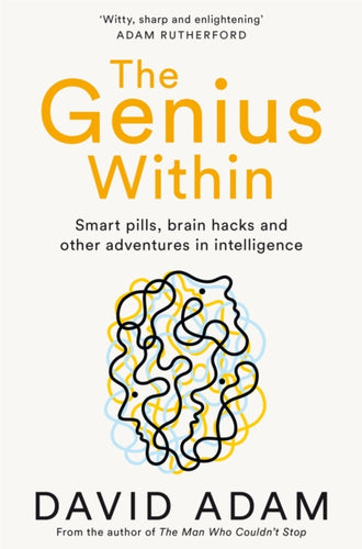 The Genius Within : Smart Pills, Brain Hacks and Adventures in Intelligence-9781509805020