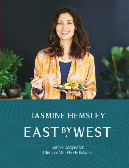East by West : Simple Recipes for Ultimate Mind-Body Balance-9781509858125