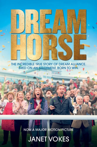Dream Horse : The Incredible True Story of Dream Alliance – the Allotment Horse who Became a Champion-9781509886043