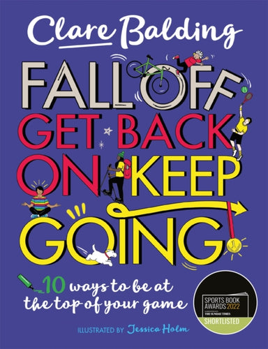 Fall Off, Get Back On, Keep Going : 10 ways to be at the top of your game!-9781526363411