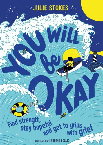 You Will Be Okay : Find Strength, Stay Hopeful and Get to Grips With Grief-9781526363893