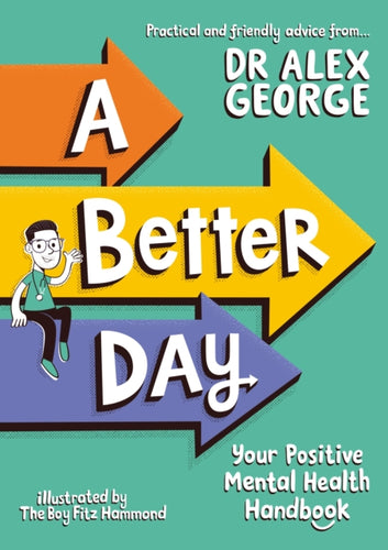 A Better Day : Your Positive Mental Health Handbook - Winner of the Children's Non-Fiction Book of the Year 2023-9781526364449