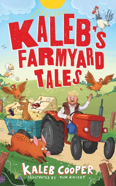 Kaleb’s Farmyard Tales: Escaping Animals and Runaway Tractors-9781526367761