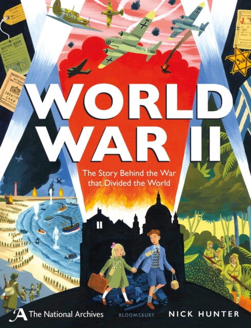 The National Archives: World War II : The Story Behind the War that Divided the World-9781526605580
