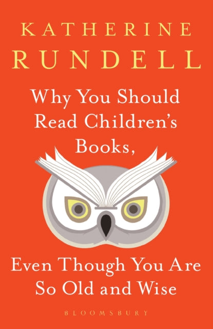 Why You Should Read Children's Books, Even Though You Are So Old and Wise-9781526610072