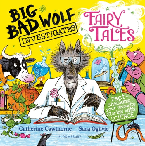 Big Bad Wolf Investigates Fairy Tales : Fact-checking your favourite stories with SCIENCE!-9781526616265