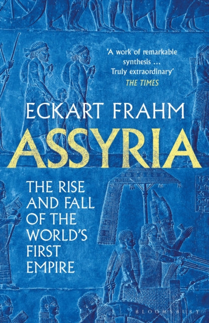 Assyria : The Rise and Fall of the World's First Empire-9781526623836