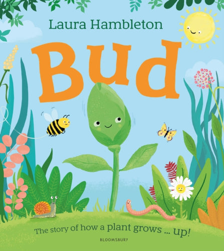 Bud : The story of how a plant grows ... up!-9781526658708