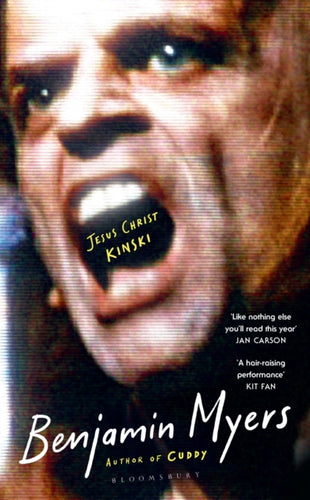Jesus Christ Kinski : From the prize-winning author of THE GALLOWS POLE and CUDDY-9781526663429