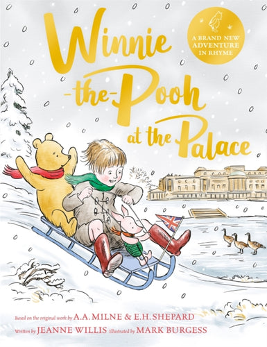 Winnie-the-Pooh at the Palace : A brand new Winnie-the-Pooh adventure in rhyme, featuring A.A Milne's and E.H Shepard's classic characters-9781529070415