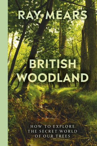 British Woodland : How to explore the secret world of our forests-9781529109993